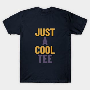 Just a Cool Tee T-Shirt